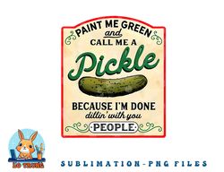 paint me green and call me a pickle png, digital download copy