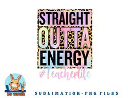 paraprofessional straight outta energy teacher life gifts png, digital download copy