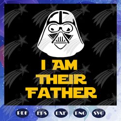 i am their father svg, darth vader svg, star wars svg, daddy shirt, father svg, father day svg, star wars shirt, star wa