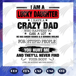 i am a lucky daughter i have a crazy dad, dad svg, dad gift, dad life, fathers day, father gift, father shirt, best dad