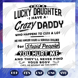 i am a lucky daughter i have a crazy daddy svg, daddy svg, fathers day svg, daddy gift, daddy lover svg, fathers day gif