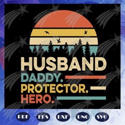 husband daddy protector hero, fathers day svg, papa svg, father svg, dad svg, daddy svg, poppop svg, for silhouette, fil