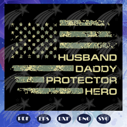 husband daddy protector hero svg, fathers days svg, fathers day flag svg, fathers day gift, dad life svg, gift for dad s