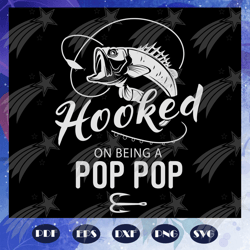 hooked on being a pop pop, fathers day svg, papa svg, father svg, dad svg, daddy svg, poppop svg, papa svg, daddy svg, f
