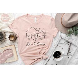 born to camp t shirt, camping shirt,camping buddies,hiking gift shirt, nature lover gift, adventure shirt,camping shirt,