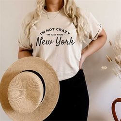 i'm not crazy i'm just from new york shirt new york city shirt east coast shirt new yorker tee new york lover gift nyc g