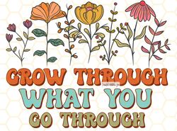 grow through what you go through png  mental healt