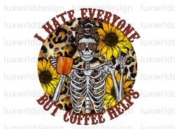 i hate everyone but coffee helps png  coffee desig