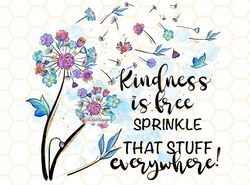 Kindness Is Free Sprinkle That Stuff Everywhere PN