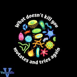 what doesnt kill you mutates and tries again biology png file