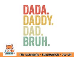 men dada daddy dad bruh fathers day vintage funny father png, digital download copy