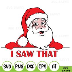 I Saw That Svg, Funny Christmas Svg, Humorous Xmas Svg, Christmas Party Svg, New Year Svg, Christmas Gift, Santa Svg, ch