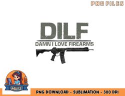 mens dilf damn i love firearms funny png, digital download copy