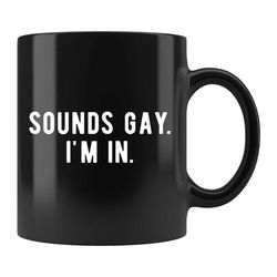 funny pride mug, gay mug, lgbtq mug, lgbt mug, pride gift, gay gift, lgbtq gift, lgbt gift, gay son gift, gay pride mug