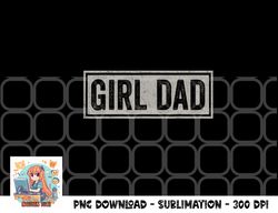 mens girl dad shirt men proud father of girls fathers day vintage png, digital download copy