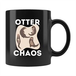 otter chaos mug, otter mug, otter gift, otter coffee mug, cute otter mug, sea otter mug, animal mug, river otter mug b46