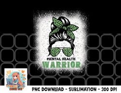mental health warrior messy bun - mental health awareness png, digital download copy
