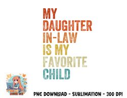 my daughter in law is my favorite child mother in law day png, digital download copy