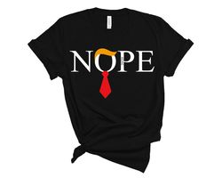 nope shirt, trump 2024 nope t shirt, donald trump shirt trump gifts, womens trump clothing, republican t shirts, pro tru