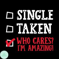 single taken who cares i'm amazing check list svg png