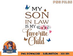 my son in law is my favorite child funny women mom png, digital download copy