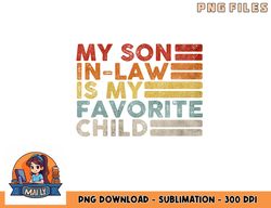 my son in law is my favorite child vintage family reunion 80 png, digital download copy