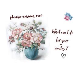 what can i do for your smile greeting card for download greeting card with the image of flowers