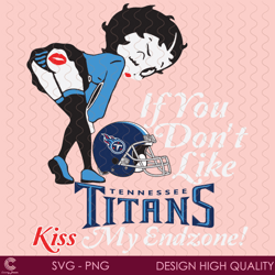 if you dont like titans kiss my endzone svg, sport svg, tennessee titans, titans