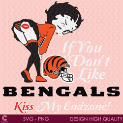 if you dont like bengals kiss my endzone svg, sport svg, cincinnati bengals, ben