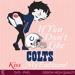 if you dont like colts kiss my endzone svg, sport svg, indianapolis colts, colts