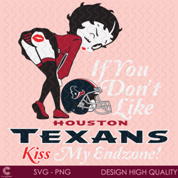 if you dont like texans kiss my endzone svg, sport svg, houston texans, texans s