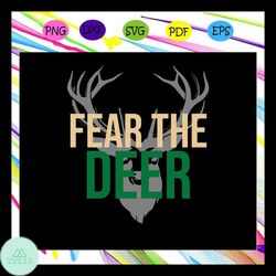 fear the deer, deer svg, deer gift, deer print, deer hunt svg, deer hunting svg, trending svg files for silhouette, file