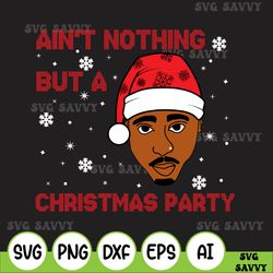 ain't nothing but a christmas party svg, funny rap ugly christmas svg