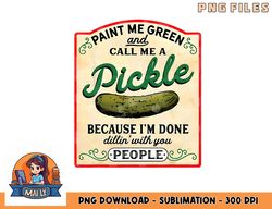 paint me green and call me a pickle png, digital dparaprofessional straight outta energy teacher life gifts ownload copy