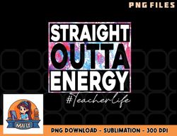 paraprofessional straight outta energy teacher life rainbow png, digital download copy