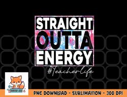 paraprofessional straight outta energy teacher life rainbow png, digital download copy