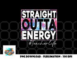 paraprofessional straight outta energy teacher life rainbow png, digital download copy