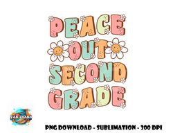 peace out second grade cute groovy last day of 2nd grade png, digital download copy