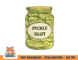 pickle slut funny canned pickles png, digital download copy