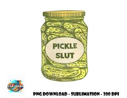 pickle slut funny canned pickles png, digital download copy