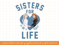 Disney Frozen 2 Anna & Elsa Sisters For Life Portrait png, sublimate, digital download