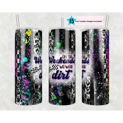 20oz skinny tumbler on the weekends we wear dirt sublimation designs temp straight png file download racing flag design