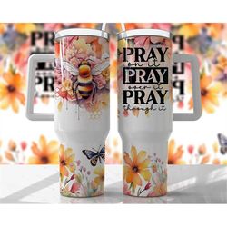 bee 40oz tumbler wrap -  pray on it, pray over it religious