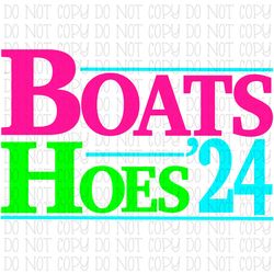 boats and hoes 2024 - neon colors *original design* election funny digital download instant svg  file