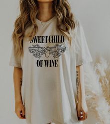 Sweet Child Of Wine Shirt, Wine T-Shirt, Wine L