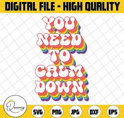 you need to calm down gay pride rainbow equality lgbtq pride svg, rainbow design, pride svg, lgbtq svg, digital download