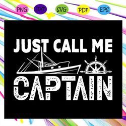 just call me captain,captain svg, captain shirt, captain lover shirt, trending svg files for silhouette, files for cricu