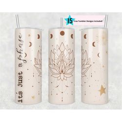 20oz Skinny Tumbler It's Just A Phase Sublimation Design