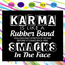 karma is like a rubber band svg, karma svg, namaste, spiritual, yoga svg, chakra, buddha svg, buddhism svg, fitness svg,