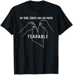 my dad jokes are tearable! men's funny father's day gift t-shirt
